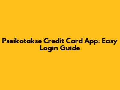 Pseikotakse Credit Card App: Easy Login Guide