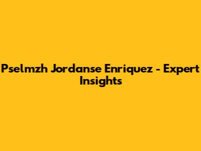 Pselmzh Jordanse Enriquez - Expert Insights