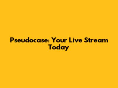 Pseudocase: Your Live Stream Today
