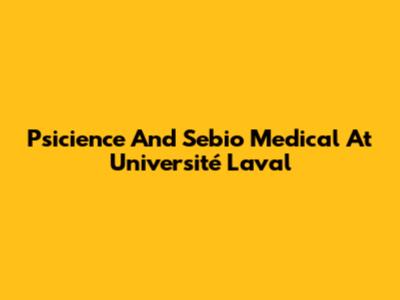 Psicience And Sebio Medical At Université Laval