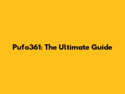 Pufo361: The Ultimate Guide