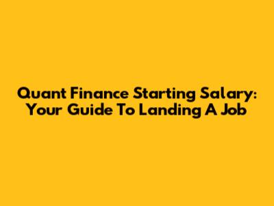 Quant Finance Starting Salary: Your Guide To Landing A Job