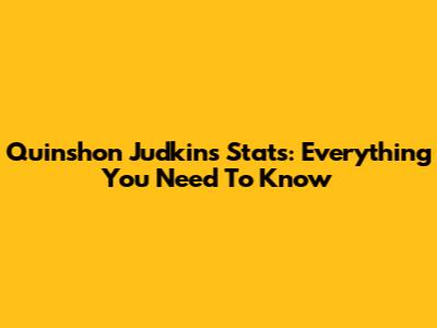 Quinshon Judkins Stats: Everything You Need To Know