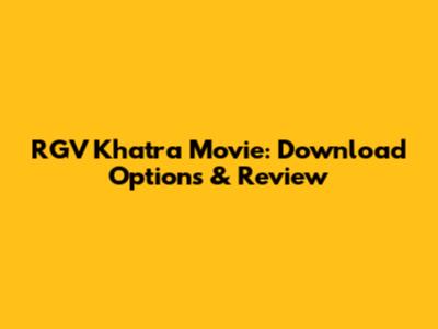 RGV Khatra Movie: Download Options & Review