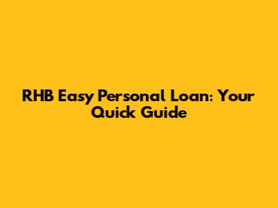 RHB Easy Personal Loan: Your Quick Guide