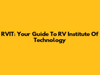 RVIT: Your Guide To RV Institute Of Technology