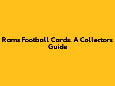 Rams Football Cards: A Collector's Guide