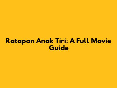 Ratapan Anak Tiri: A Full Movie Guide