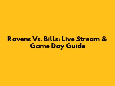 Ravens Vs. Bills: Live Stream & Game Day Guide
