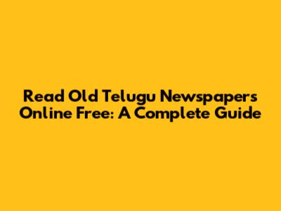 Read Old Telugu Newspapers Online Free: A Complete Guide