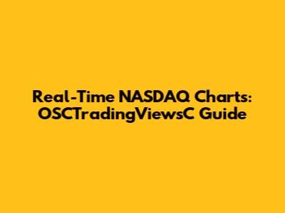 Real-Time NASDAQ Charts: OSCTradingViewsC Guide