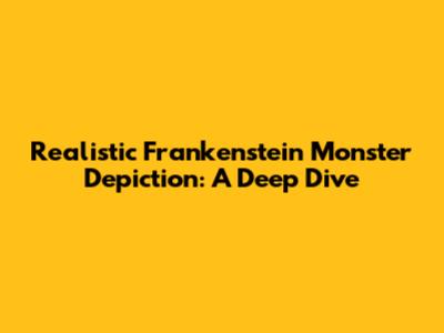 Realistic Frankenstein Monster Depiction: A Deep Dive