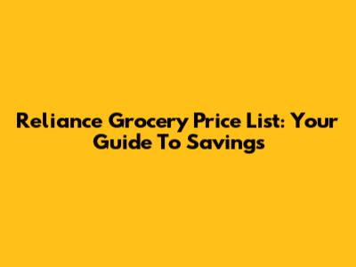 Reliance Grocery Price List: Your Guide To Savings