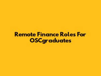 Remote Finance Roles For OSCgraduates
