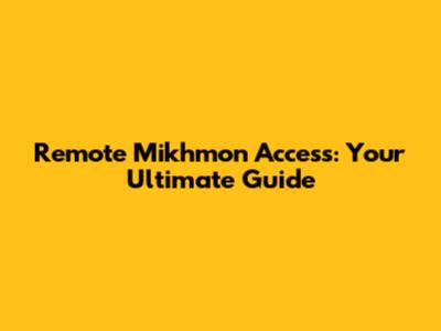 Remote Mikhmon Access: Your Ultimate Guide