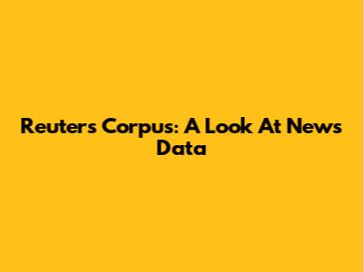 Reuters Corpus: A Look At News Data