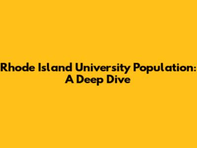 Rhode Island University Population: A Deep Dive