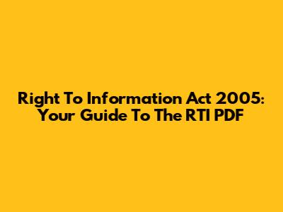 Right To Information Act 2005: Your Guide To The RTI PDF