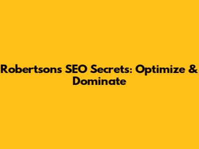 Robertson's SEO Secrets: Optimize & Dominate