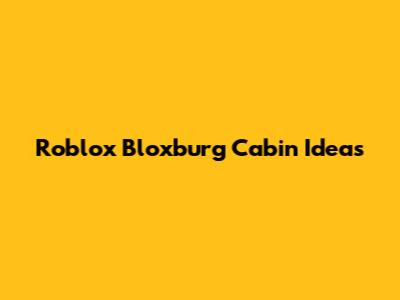 Roblox Bloxburg Cabin Ideas
