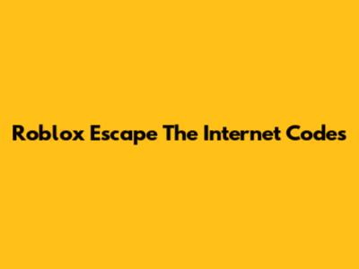 Roblox Escape The Internet Codes