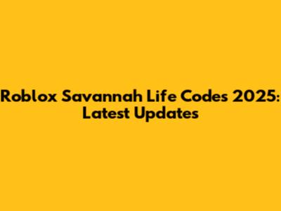 Roblox Savannah Life Codes 2025: Latest Updates