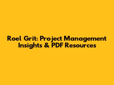Roel Grit: Project Management Insights & PDF Resources