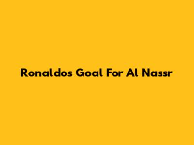 Ronaldo's Goal For Al Nassr