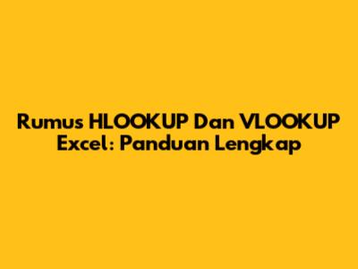 Rumus HLOOKUP Dan VLOOKUP Excel: Panduan Lengkap