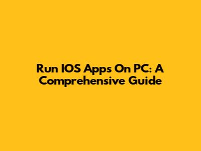 Run IOS Apps On PC: A Comprehensive Guide