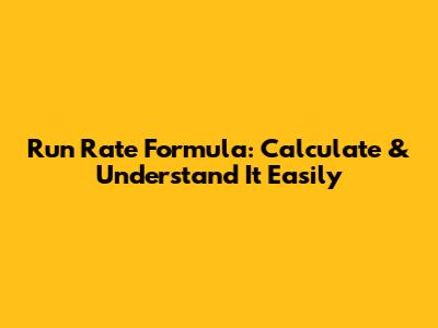 Run Rate Formula: Calculate & Understand It Easily