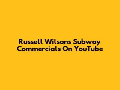 Russell Wilson's Subway Commercials On YouTube