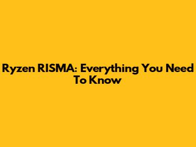 Ryzen RISMA: Everything You Need To Know