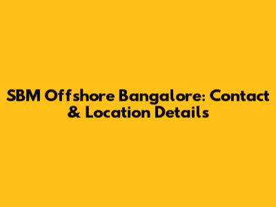 SBM Offshore Bangalore: Contact & Location Details