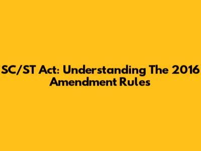 SC/ST Act: Understanding The 2016 Amendment Rules