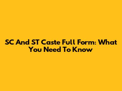 SC And ST Caste Full Form: What You Need To Know