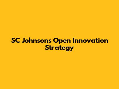 SC Johnson's Open Innovation Strategy