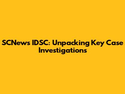 SCNews IDSC: Unpacking Key Case Investigations