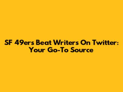 SF 49ers Beat Writers On Twitter: Your Go-To Source