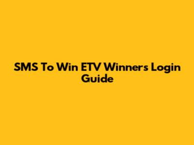 SMS To Win ETV Winners Login Guide