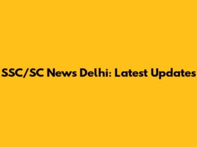 SSC/SC News Delhi: Latest Updates