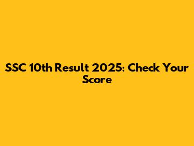 SSC 10th Result 2025: Check Your Score