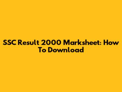 SSC Result 2000 Marksheet: How To Download