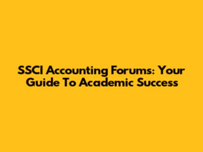 SSCI Accounting Forums: Your Guide To Academic Success