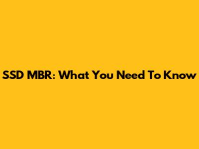 SSD MBR: What You Need To Know