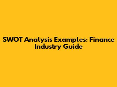 SWOT Analysis Examples: Finance Industry Guide