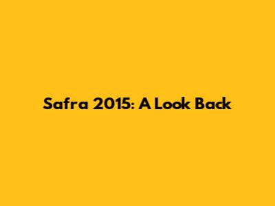 Safra 2015: A Look Back