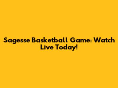 Sagesse Basketball Game: Watch Live Today!