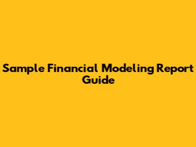 Sample Financial Modeling Report Guide