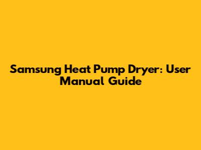 Samsung Heat Pump Dryer: User Manual Guide